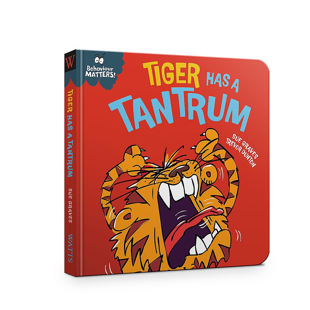 Tiger Has a Tantrum A book about feeling angry (Behaviour Matters