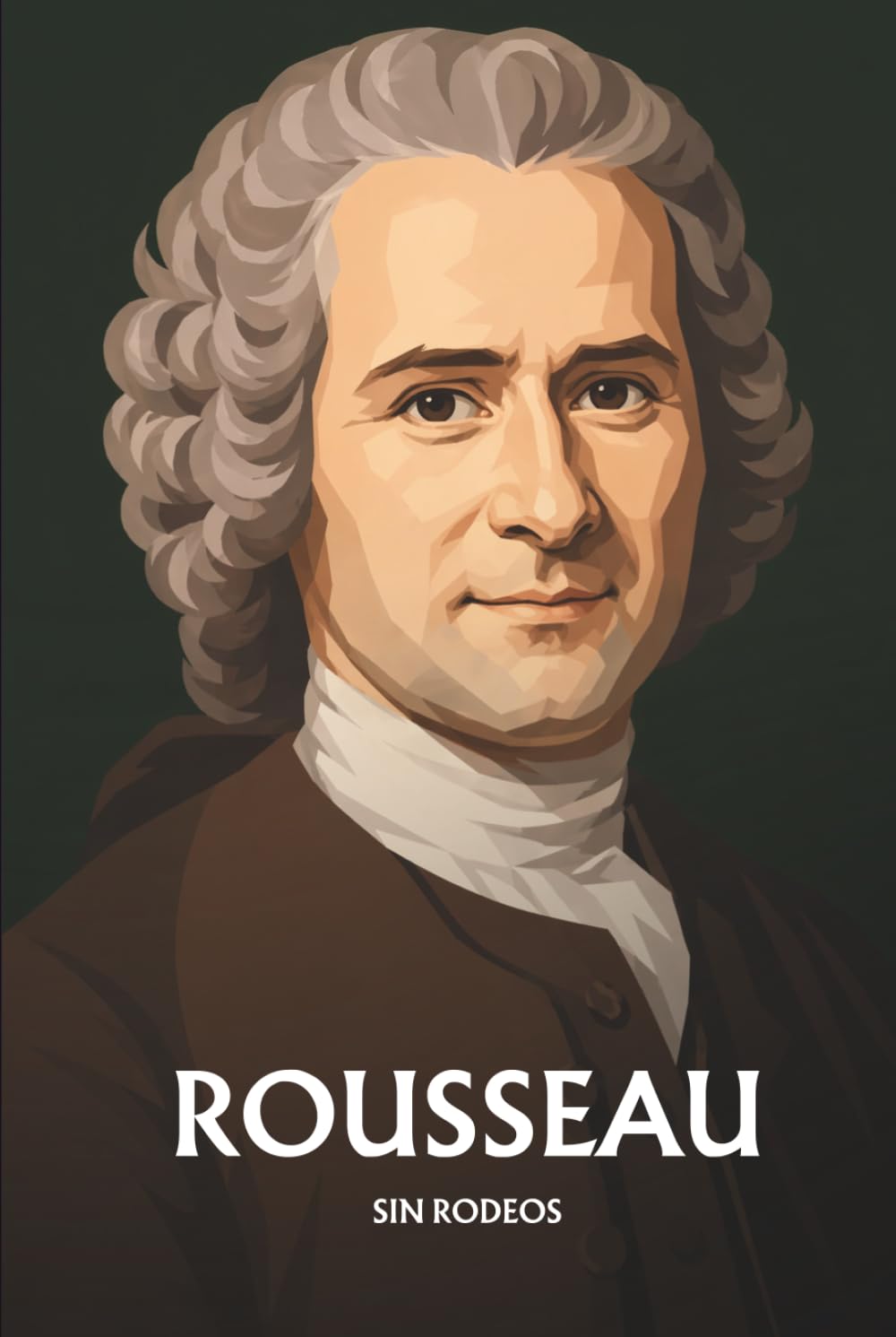Jean-Jacques Rousseau sin rodeos: Lo esencial de su filosofía