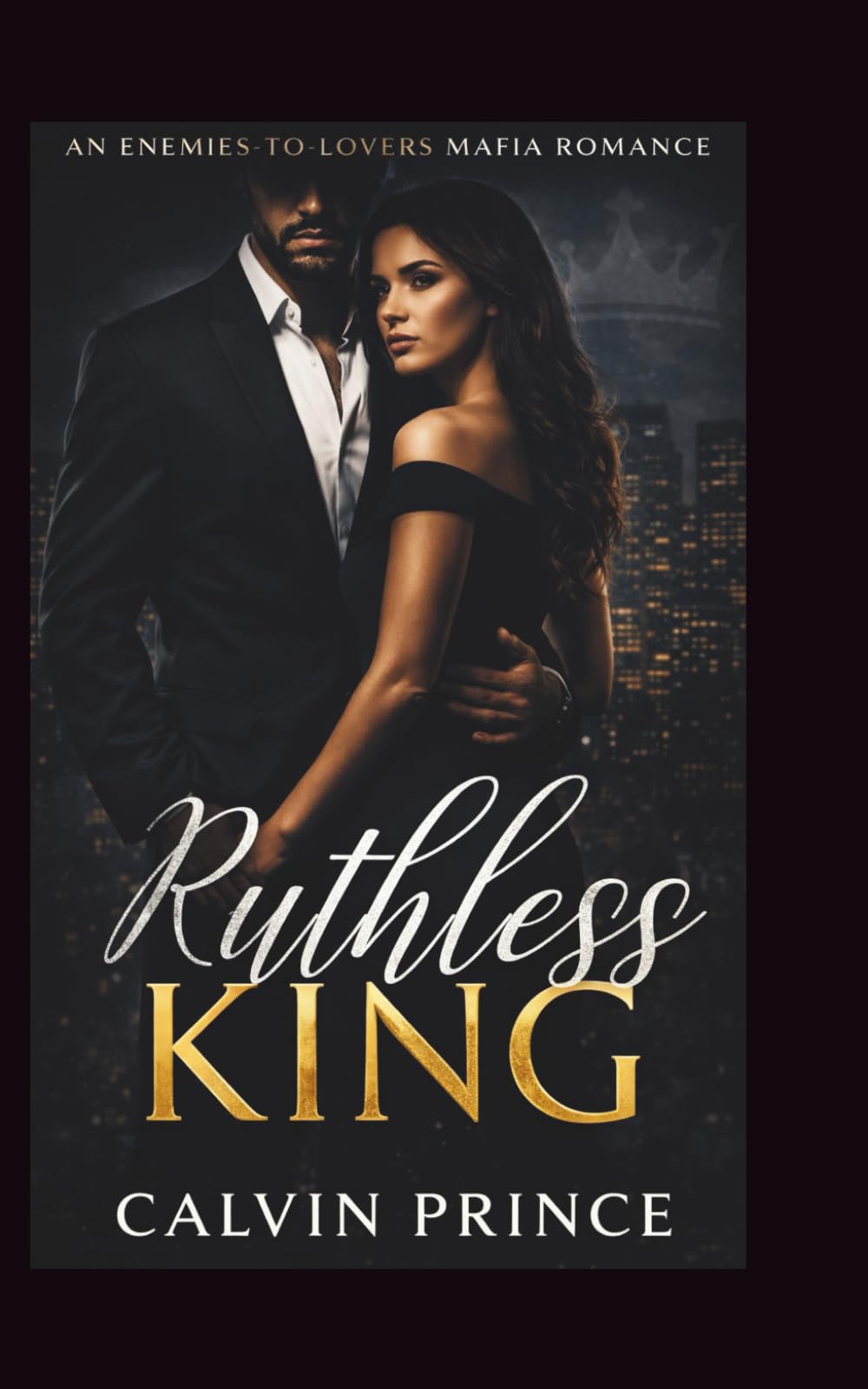 Ruthless King: A Dark Mafia Enemies-to-Lovers Romance with a Possessive Alpha