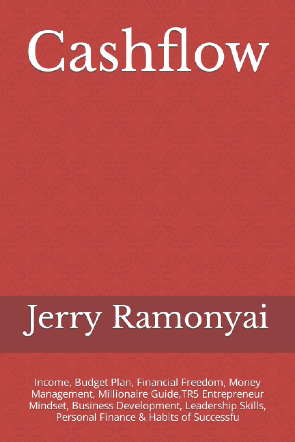 Cashflow: Income, Budget Plan, Financial Freedom, Money Management, Millionaire Guide,TR5 Entrepreneur Mindset, Business Development, Leadership Skills, Personal Finance & Habits of Successfu