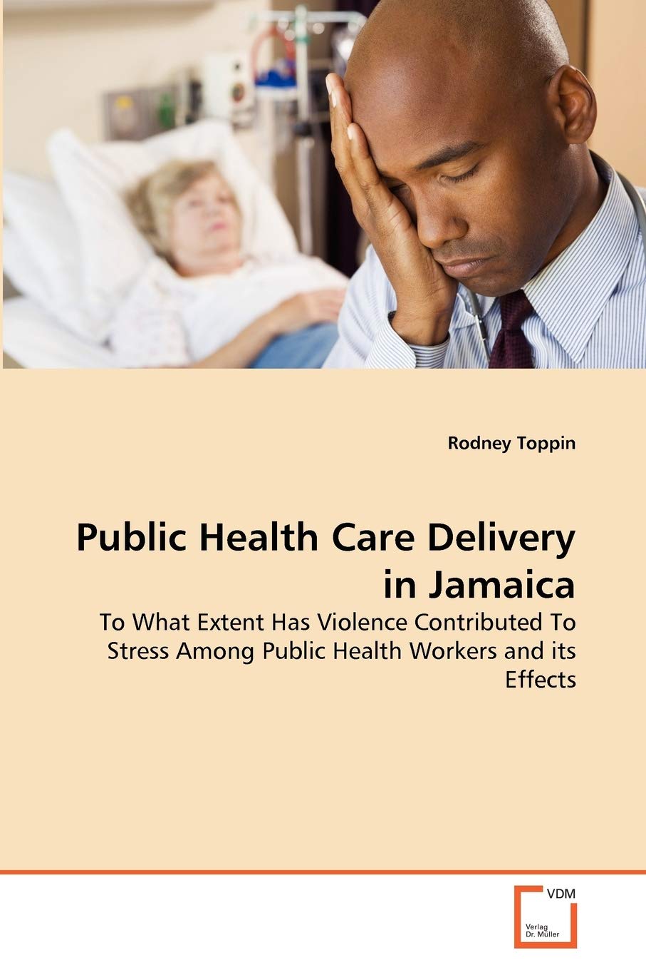 Public Health Care Delivery in Jamaica: To What Extent Has Violence Contributed To Stress Among Public Health Workers and its Effects