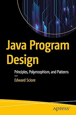 Java Program Design: Principles, Polymorphism, and Patterns: Sciore ...