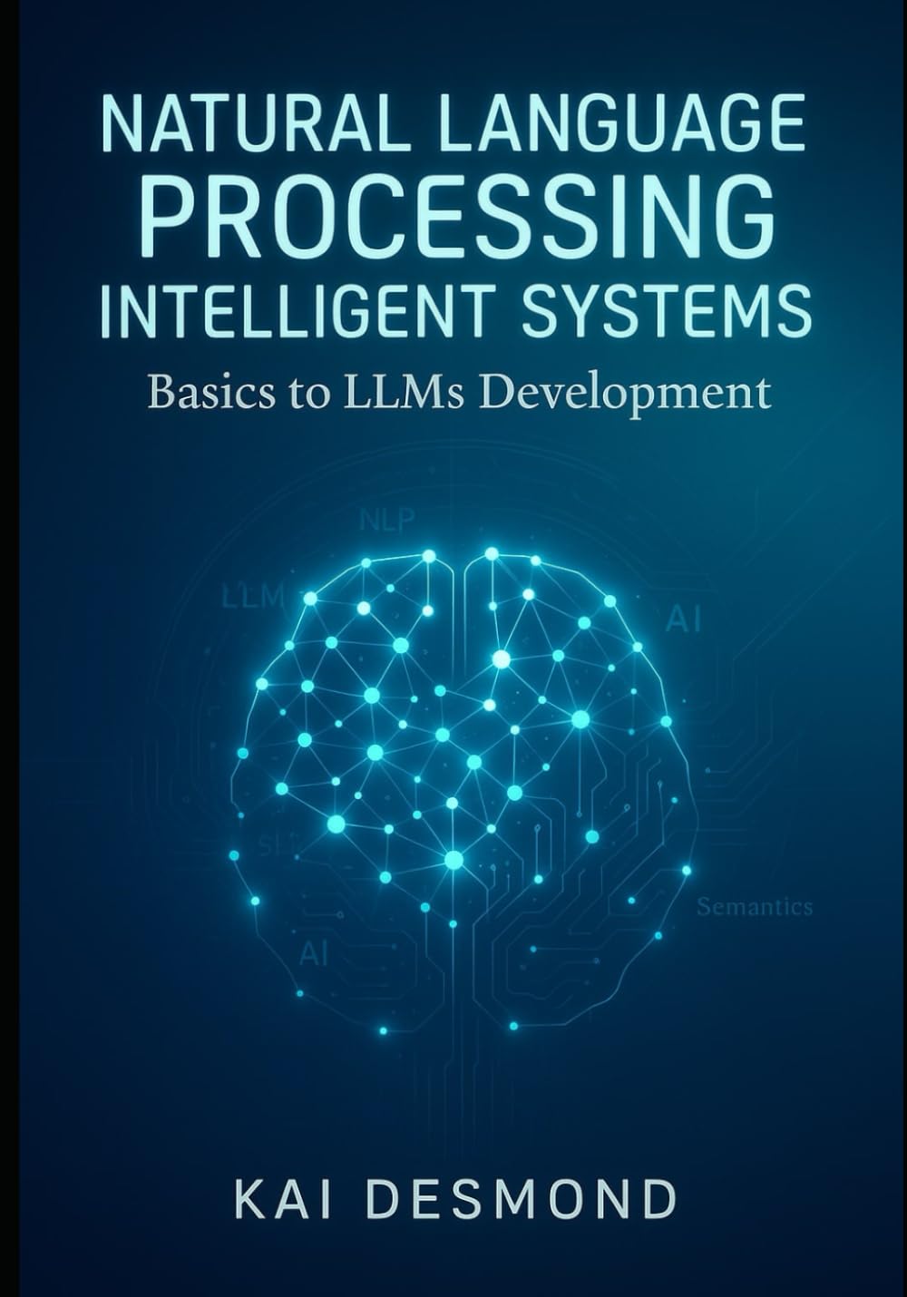 Natural Language Processing Intelligent Systems: Basics to LLMs Development