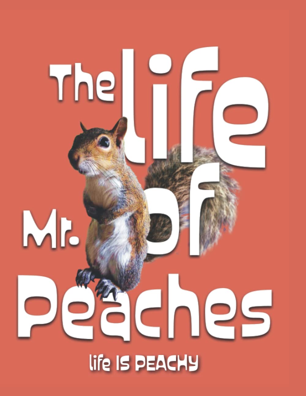 The life of Mr. Peaches: Life is peachy