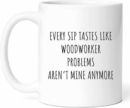 Funny Retirement Woodworker Mug - Carpenter Coffee Cup - Craftsperson Funny Gift From Friends - Woodshop Tea Mugs - Handmade Craft Cups - 11 Oz Ceramic Gifts For Diy Enthusiasts, Birthday, Him, Her