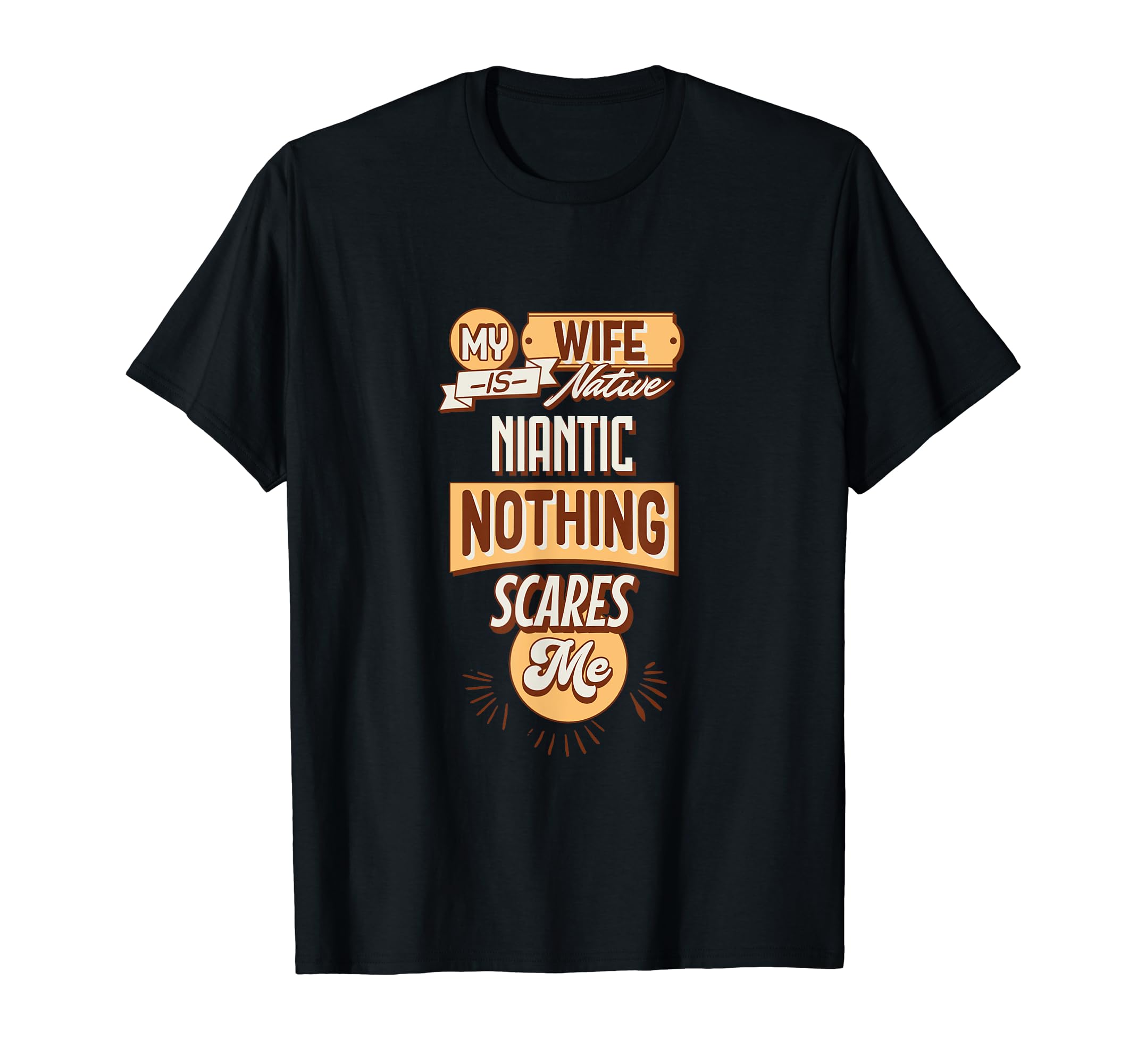My Wife Is Native Niantic Nothing Scares Me Indian T-Shirt