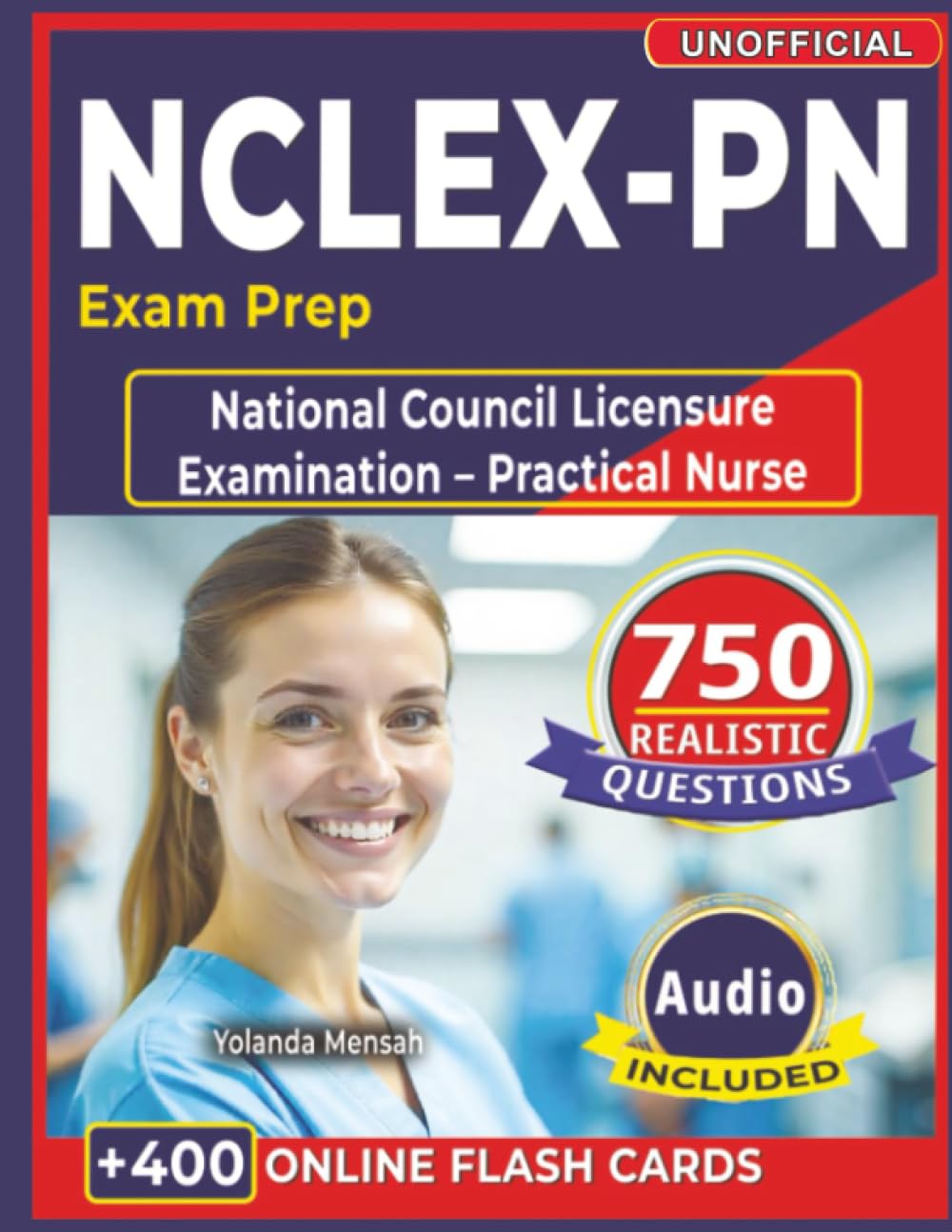 Unofficial NCLEX-PN Exam Prep: 750 Realistic Practice Questions with Detailed Rationales Covering all the Domains to Achieve Success