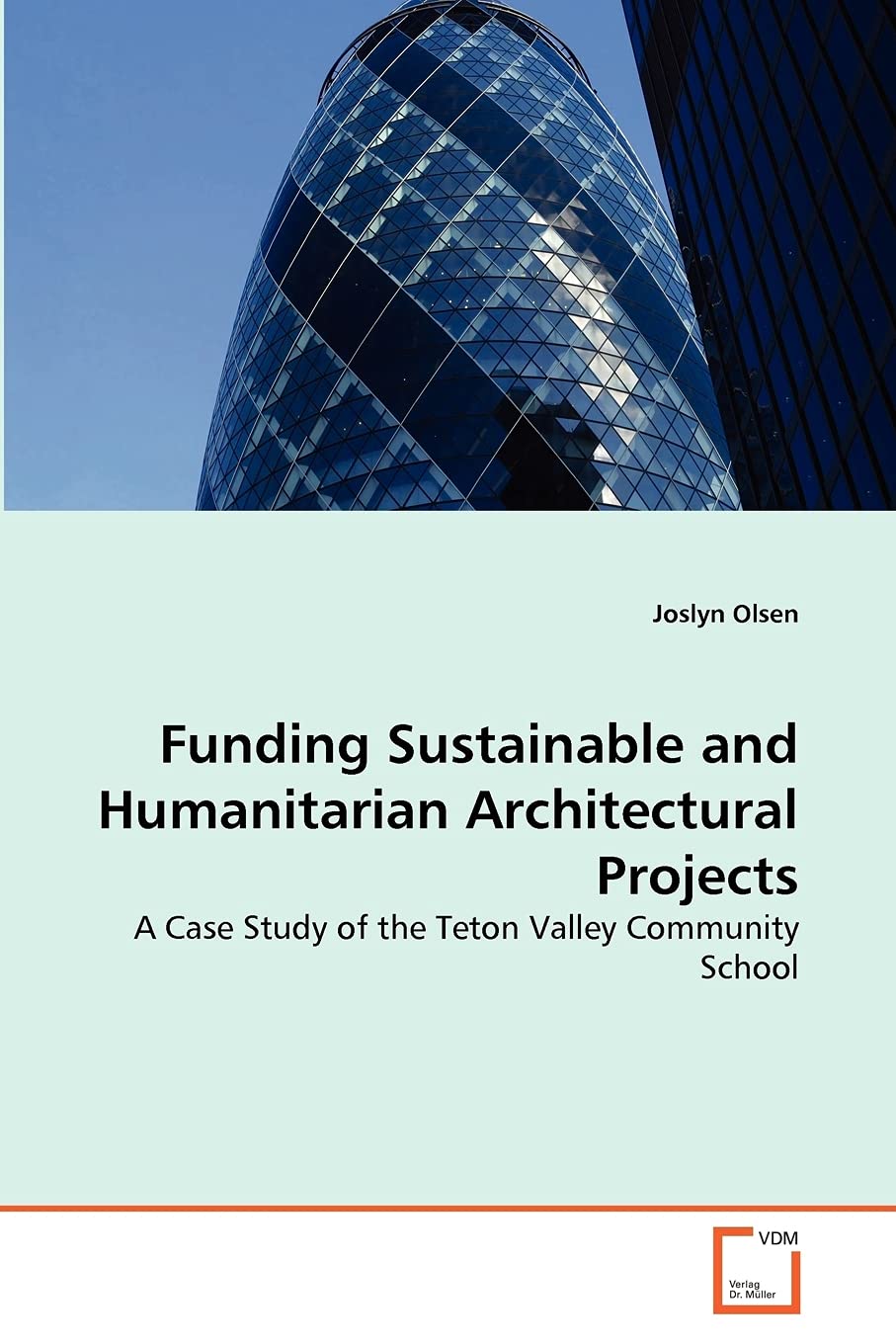 Funding Sustainable and Humanitarian Architectural Projects: A Case Study of the Teton Valley Community School