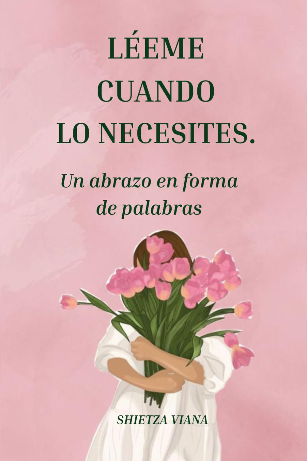 LÉEME CUANDO LO NECESITES: UN ABRAZO EN FORMA DE PALABRAS
