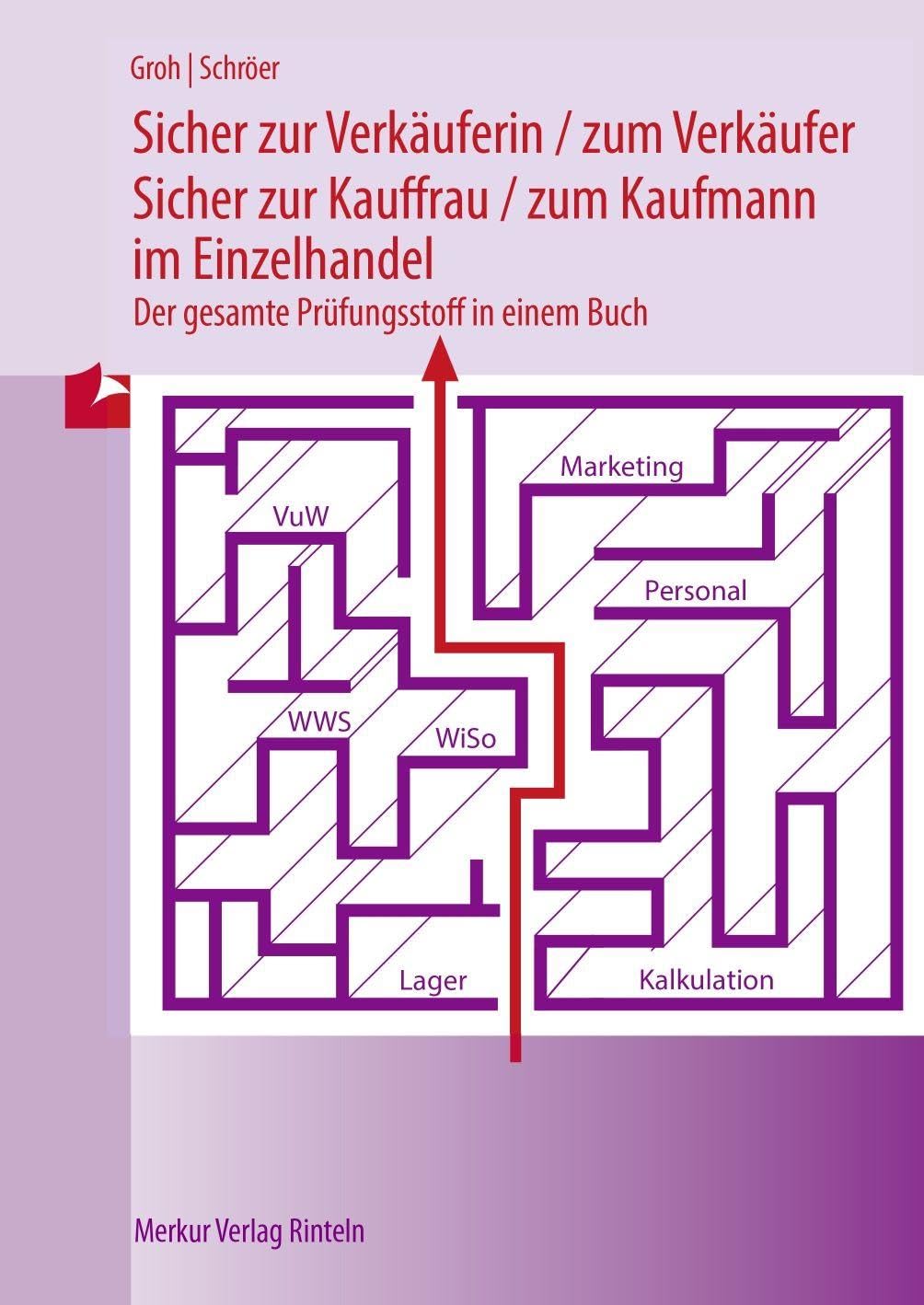 Sicher zur Verkäuferin / zum Verkäufer: Sicher zur Kauffrau / zum Kaufmann im Einzelhandel Der gesamte Prüfungsstoff in einem Buch