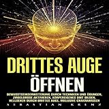hellsehen lernen seminare  Drittes Auge Öffnen [Opening the Third Eye]: Bewusstseinserweiterung durch Techniken und Übungen, Zirbeldrüse aktivieren, körpereigenes DMT bilden, Hellsehen durch drittes Auge, inklusive Chakrawissen