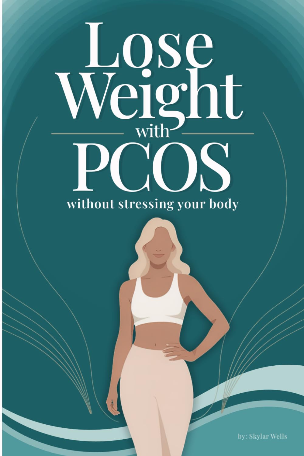 Lose Weight with PCOS Without Stressing Your Body: A Gentle, Hormone-Supportive Guide to Sustainable Weight Loss with PCOS