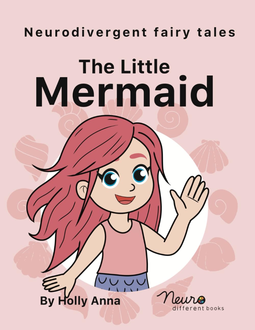 The Little Mermaid: A dyslexia-friendly fairy tale for autistic and neurodivergent children (Neuro Different Books - A dyslexia-friendly fairy tale for autistic and neurodivergent children)