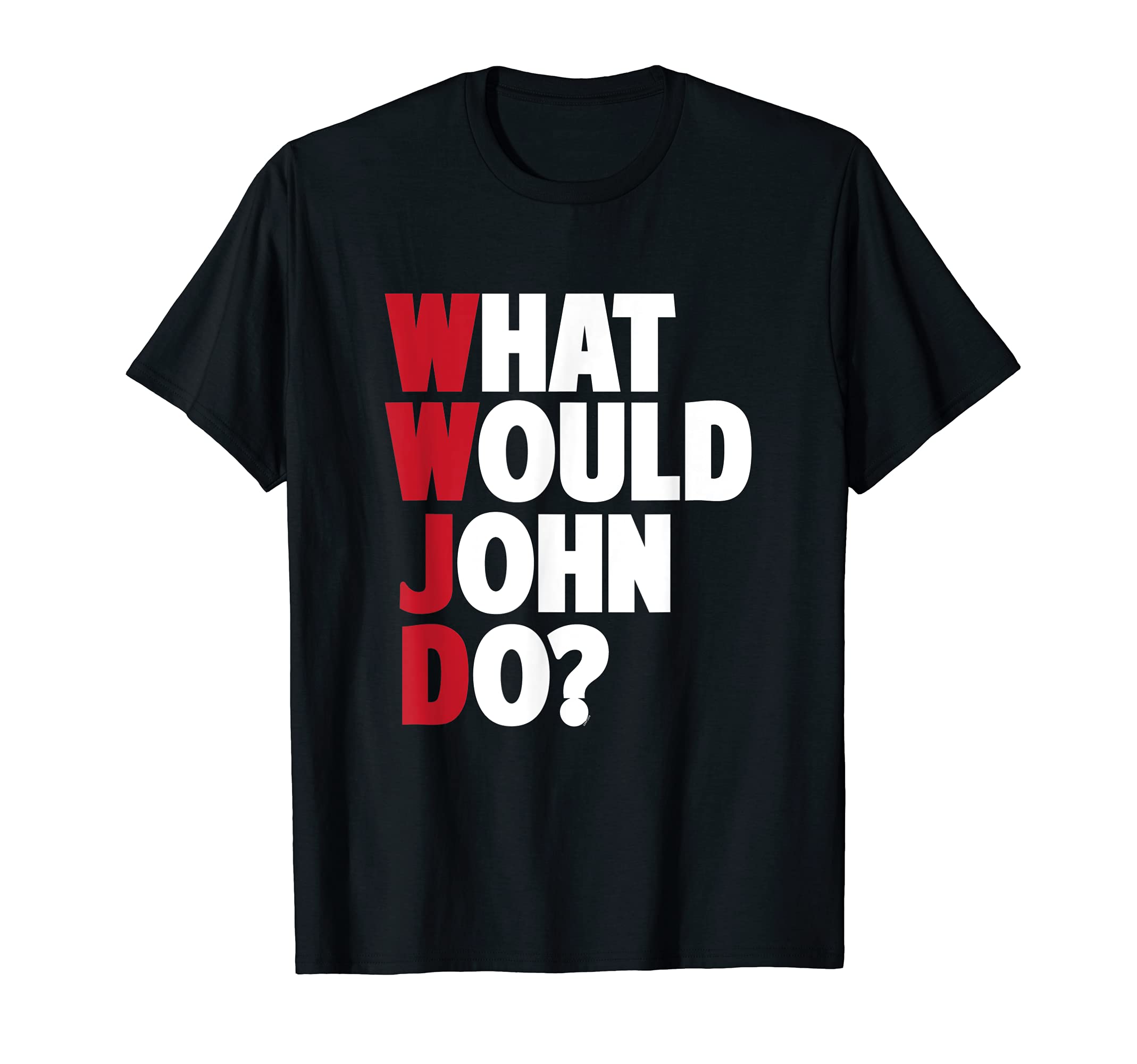 What Would TeesWWJD - What Would John Do? - Funny Sarcastic T-shirt T-Shirt