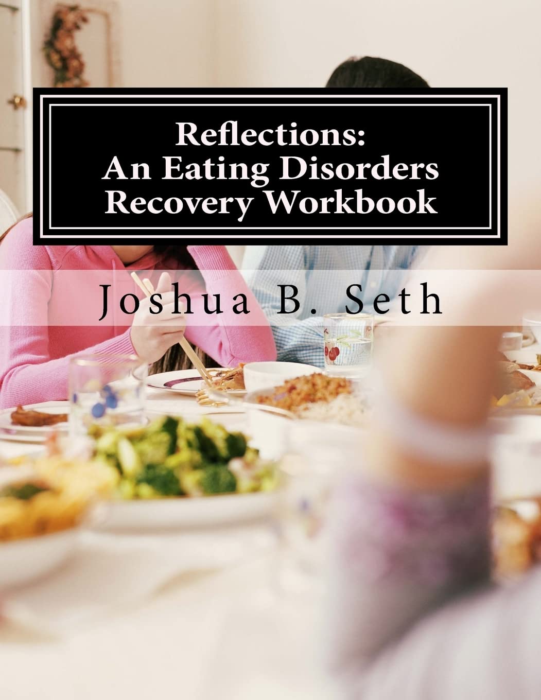 Reflections: An Eating Disorders Recovery Workbook: Volume 1