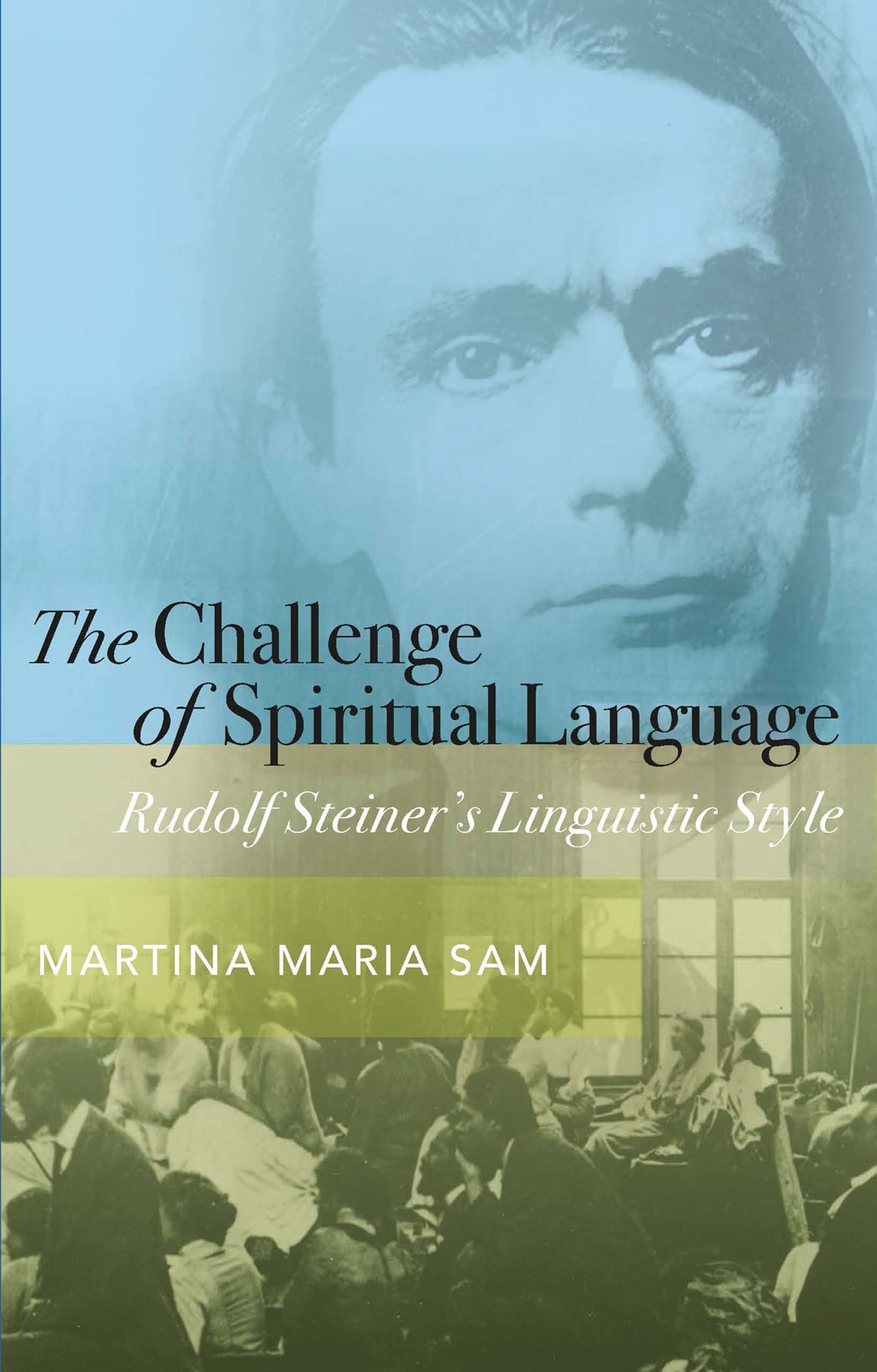 The Challenge of Spiritual Language: Rudolf Steiner’s Linguistic Style