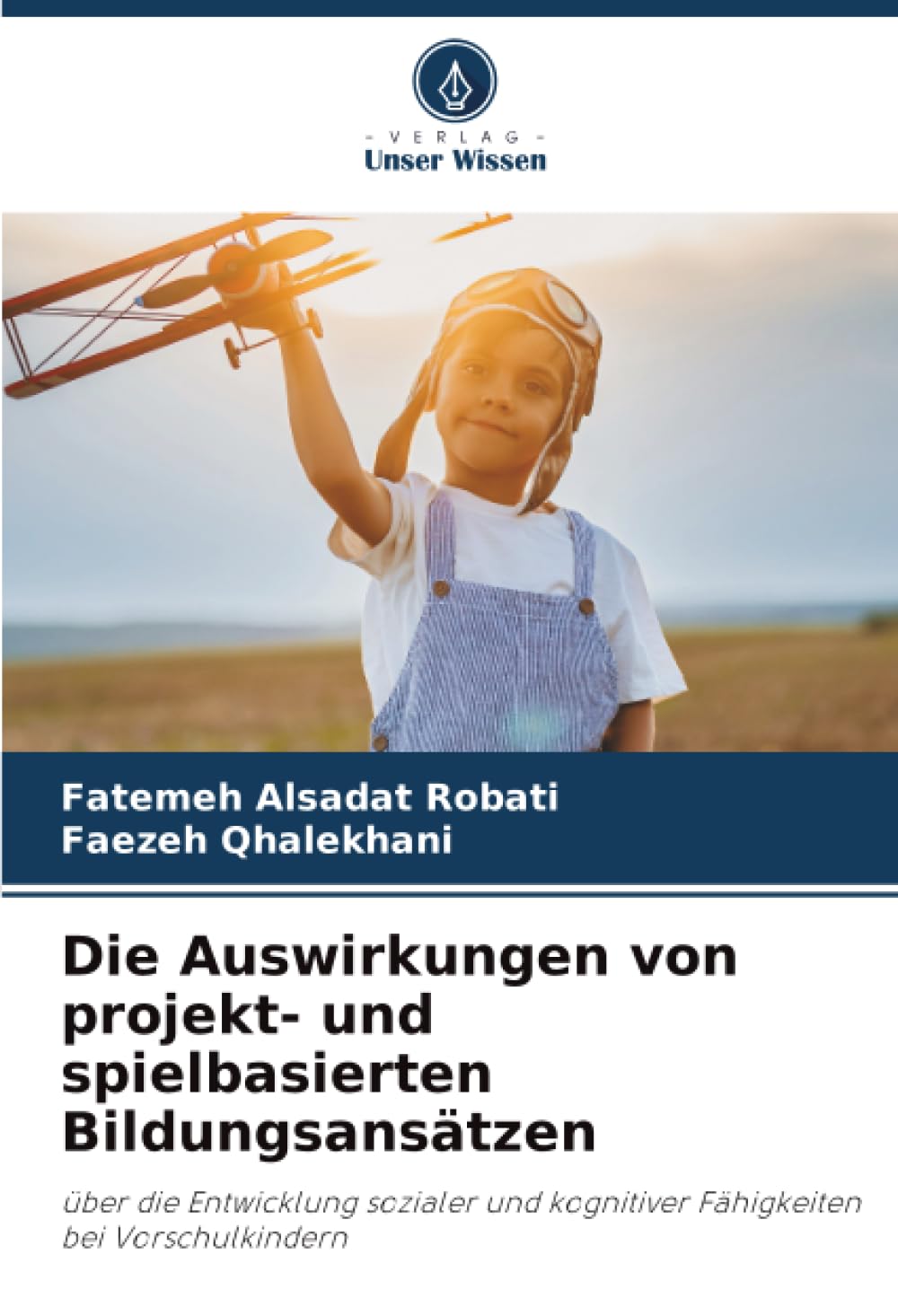 Die Auswirkungen von projekt- und spielbasierten Bildungsansätzen: über die Entwicklung sozialer und kognitiver Fähigkeiten bei Vorschulkindern