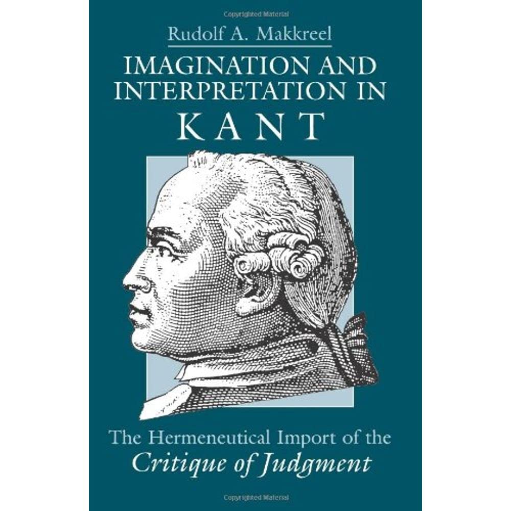 Imagination and Interpretation in Kant: The Hermeneutical Import of the Critique of Judgment