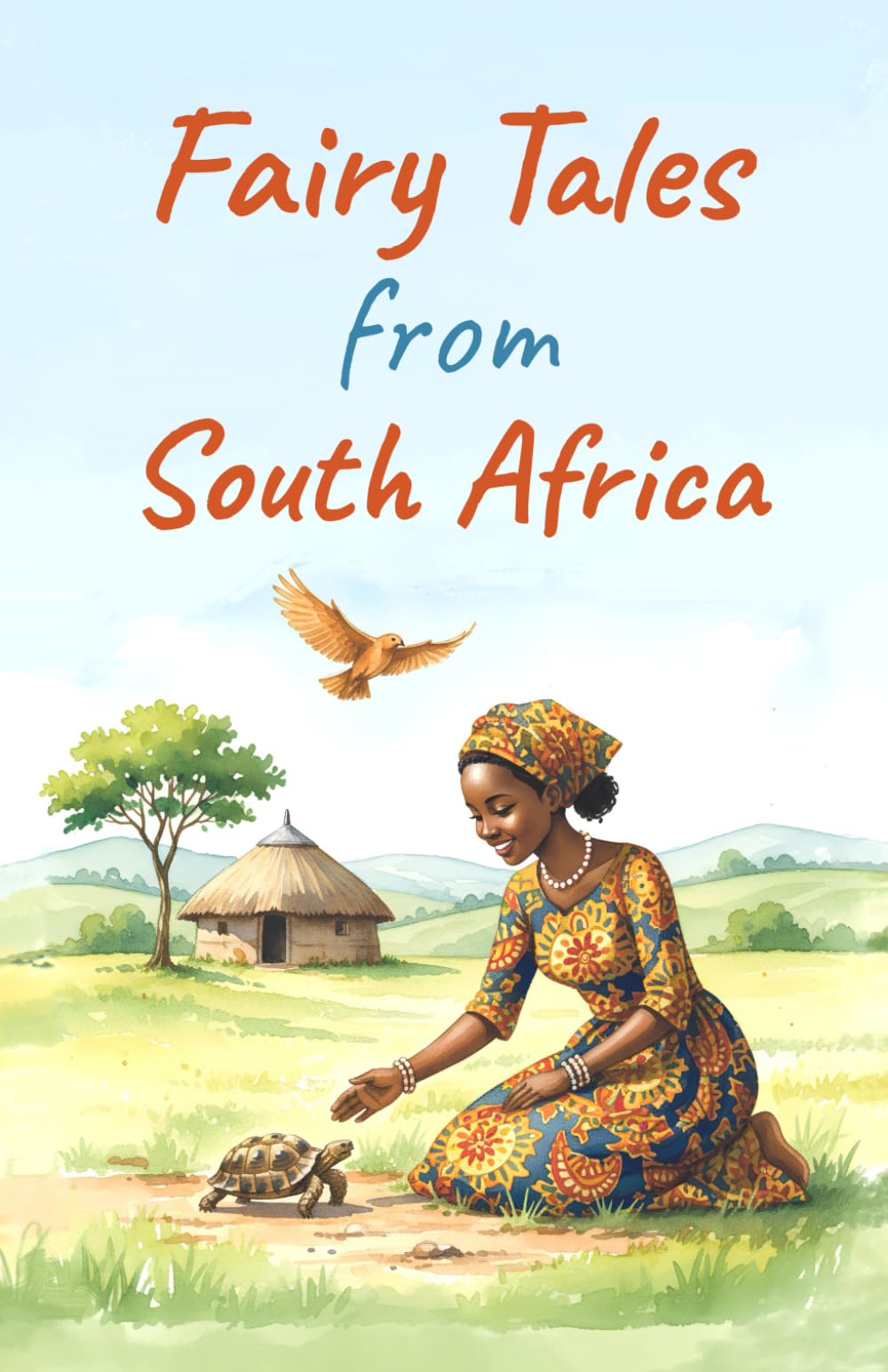 Fairy Tales from South Africa: The Soul of a Continent (Illustrated)