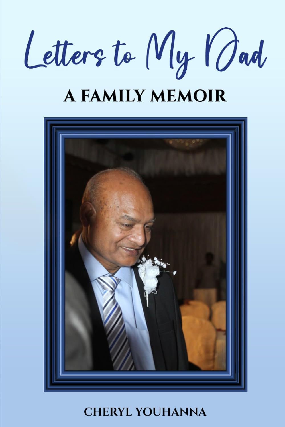 Letters To My Dad: A Family Memoir