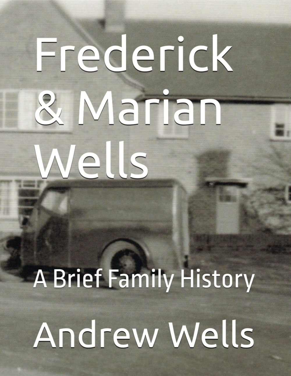 Frederick & Marian Wells: A Brief Family History