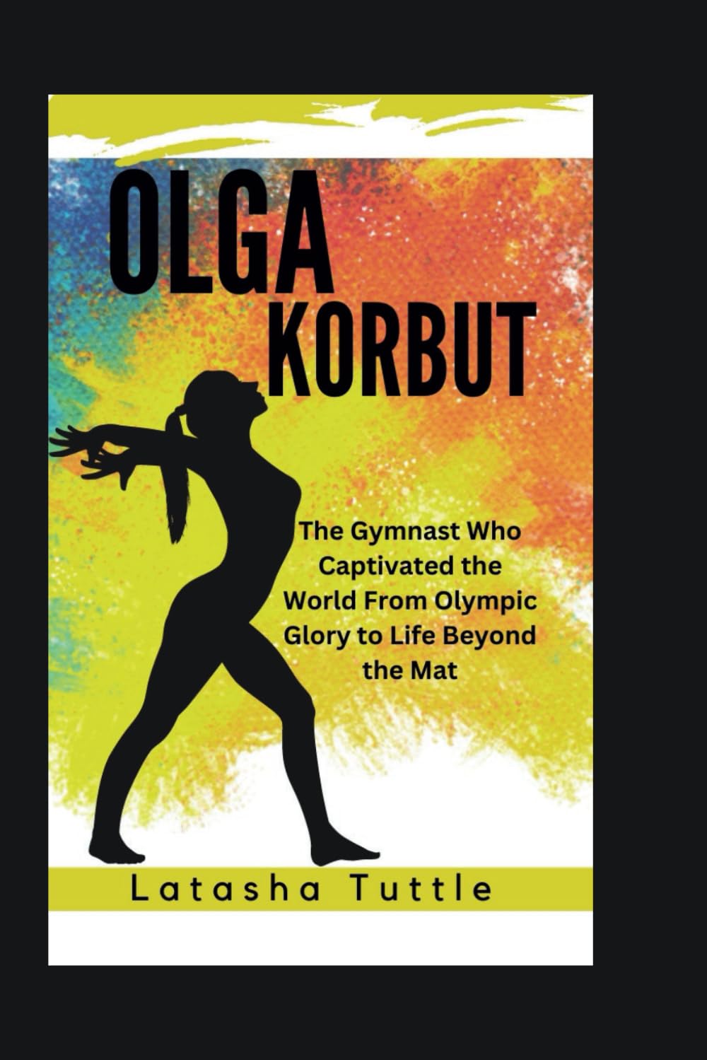 OLGA KORBUT: The Gymnast Who Captivated the World From Olympic Glory to Life Beyond the Mat