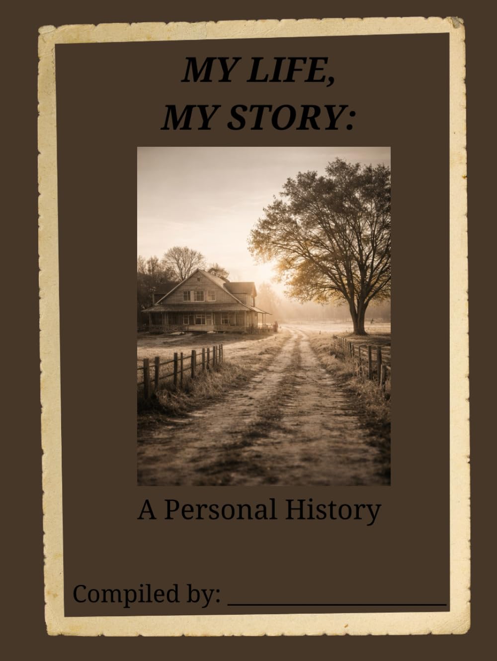 MY LIFE, MY STORY: A Guided Personal History Workbook to Preserve Memories, Stories, and Life Lessons