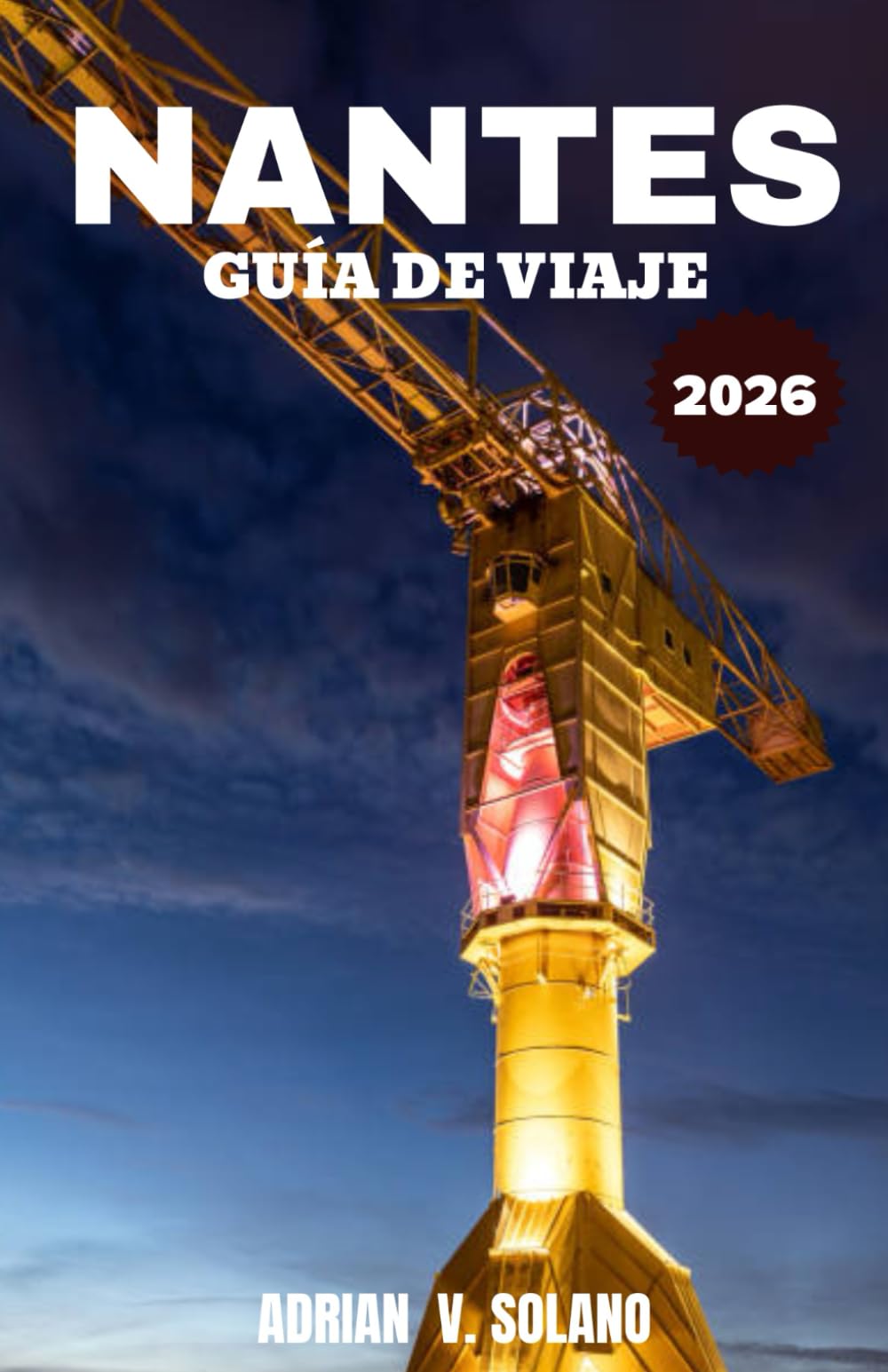NANTES GUÍA DE VIAJE 2026: Descubra la creativa ciudad fluvial de Francia a través de la cultura, la gastronomía, los barrios y las experiencias locales.