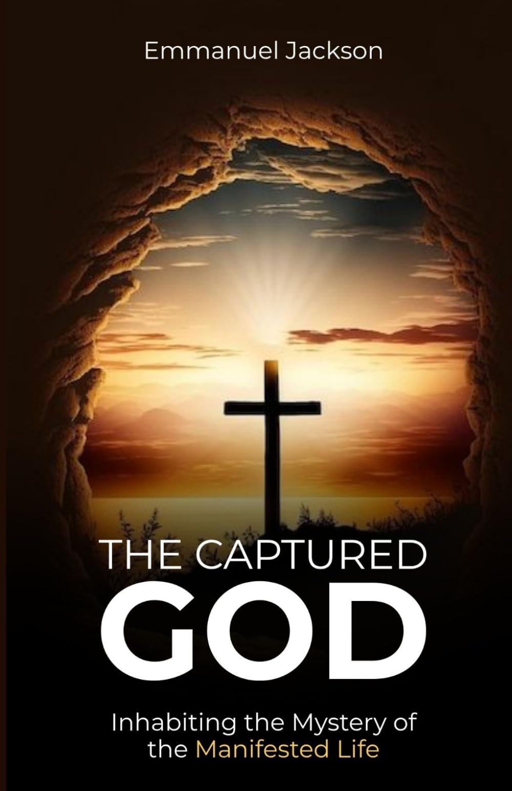 The Captured God: Inhabiting the Mystery of the Manifested Life
