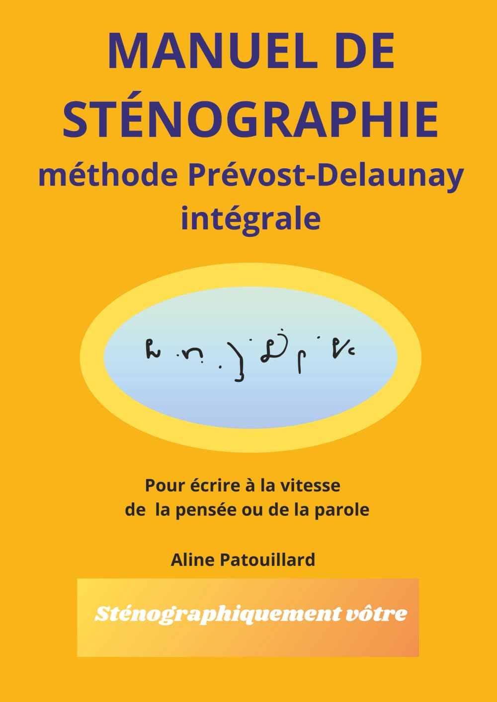 Manuel de sténographie: méthode Prévost-Delaunay intégrale