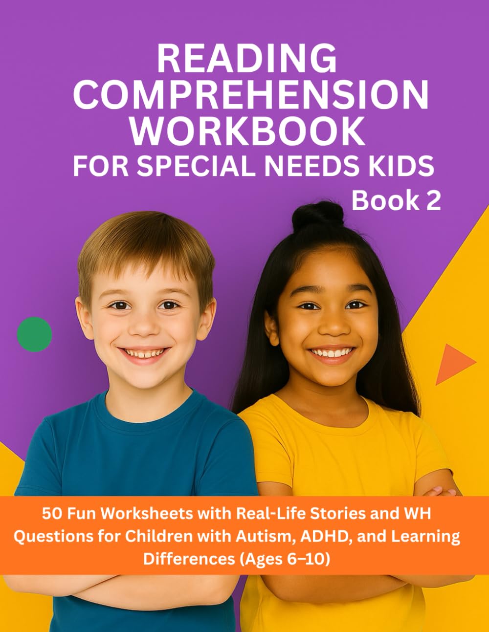 Reading Comprehension Workbook for Special Needs Kids Book 2: 50 Fun Worksheets with Real-Life Stories and WH Questions for Children with Autism, ADHD, and Learning Differences (Ages 6–10)