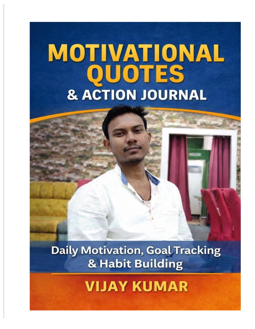 Motivational Quotes & Action Journal: Daily Motivational, Goal Tracking & Habit Building