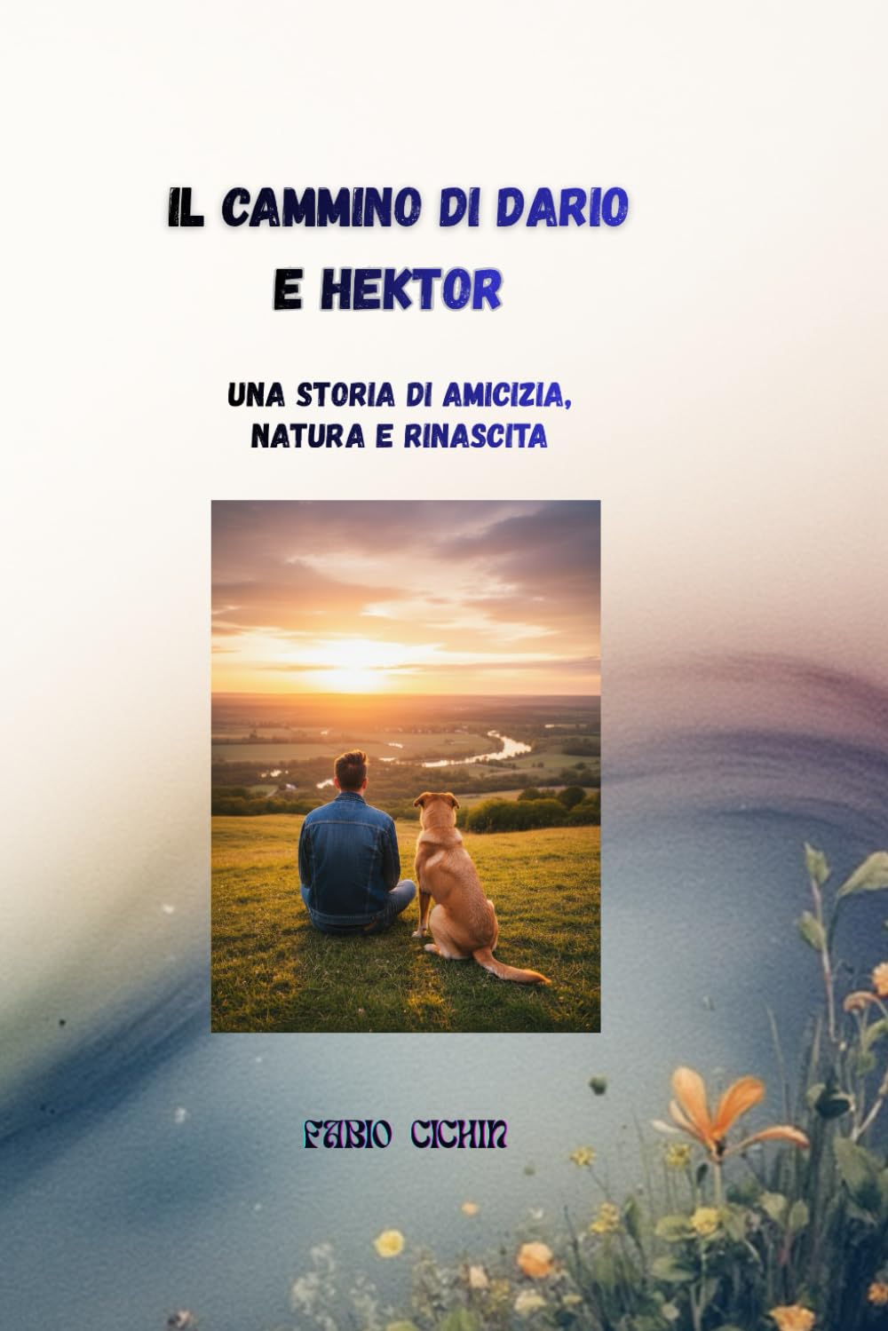 IL CAMMINO DI DARIO E HEKTOR: UNA STORIA DI AMICIZIA, NATURA E RINASCITA