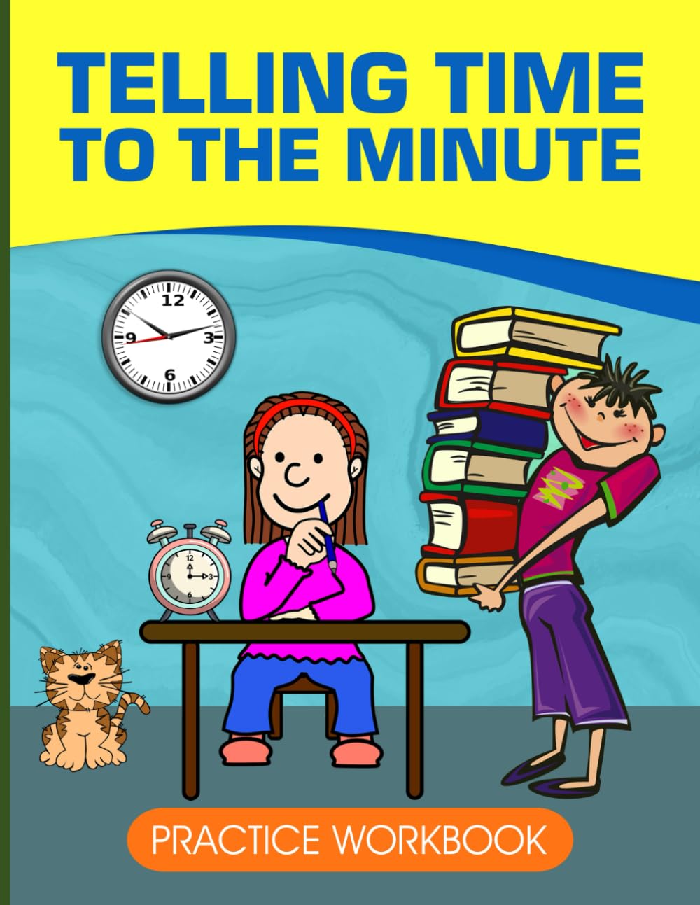 Telling Time To The Minute Practice Workbook: Learn How To Convert Analog Clock To Digital, Clocks Reading Exercises For Kids