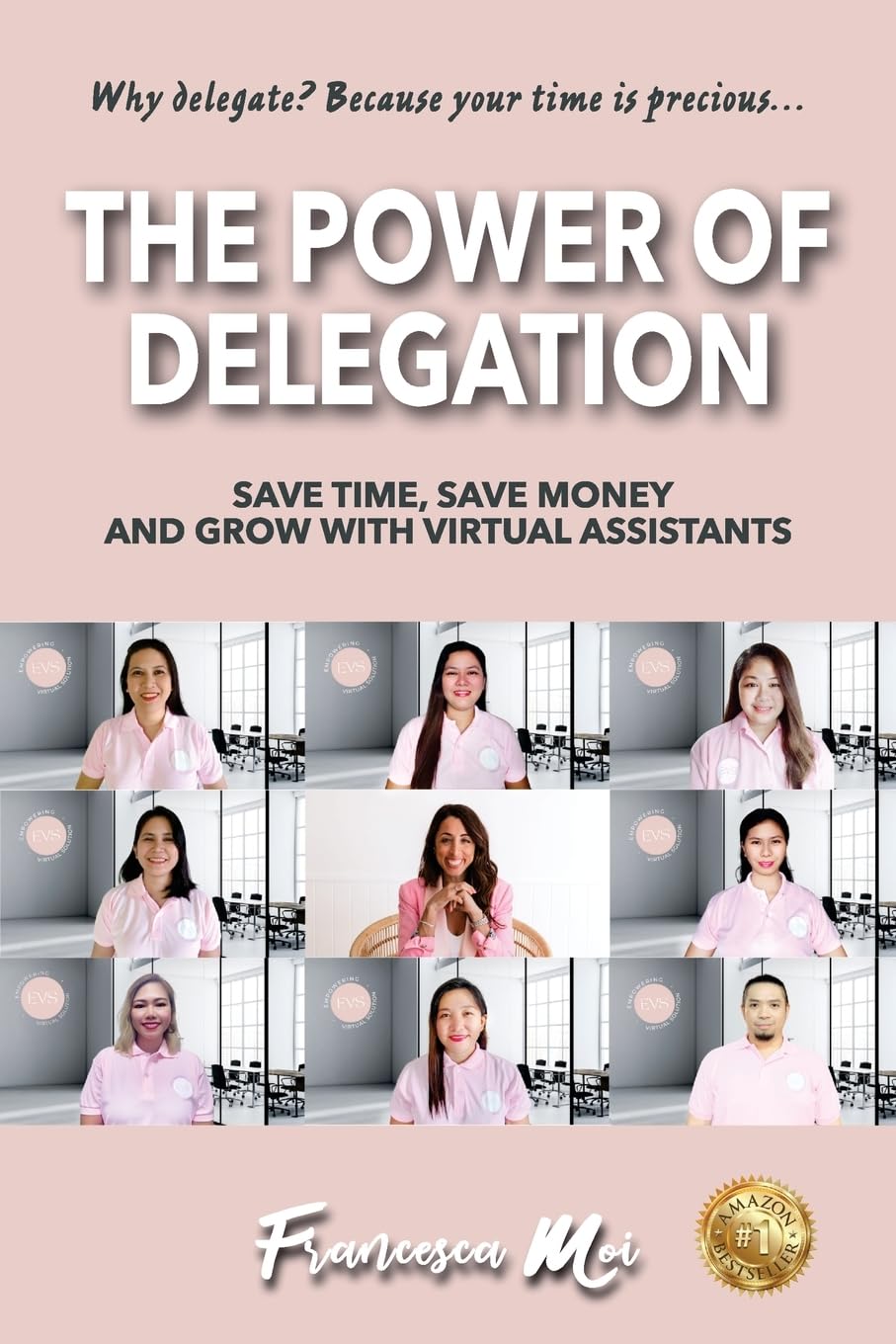 THE POWER OF DELEGATION: Save Time, Save Money and Grow with Virtual Assistants