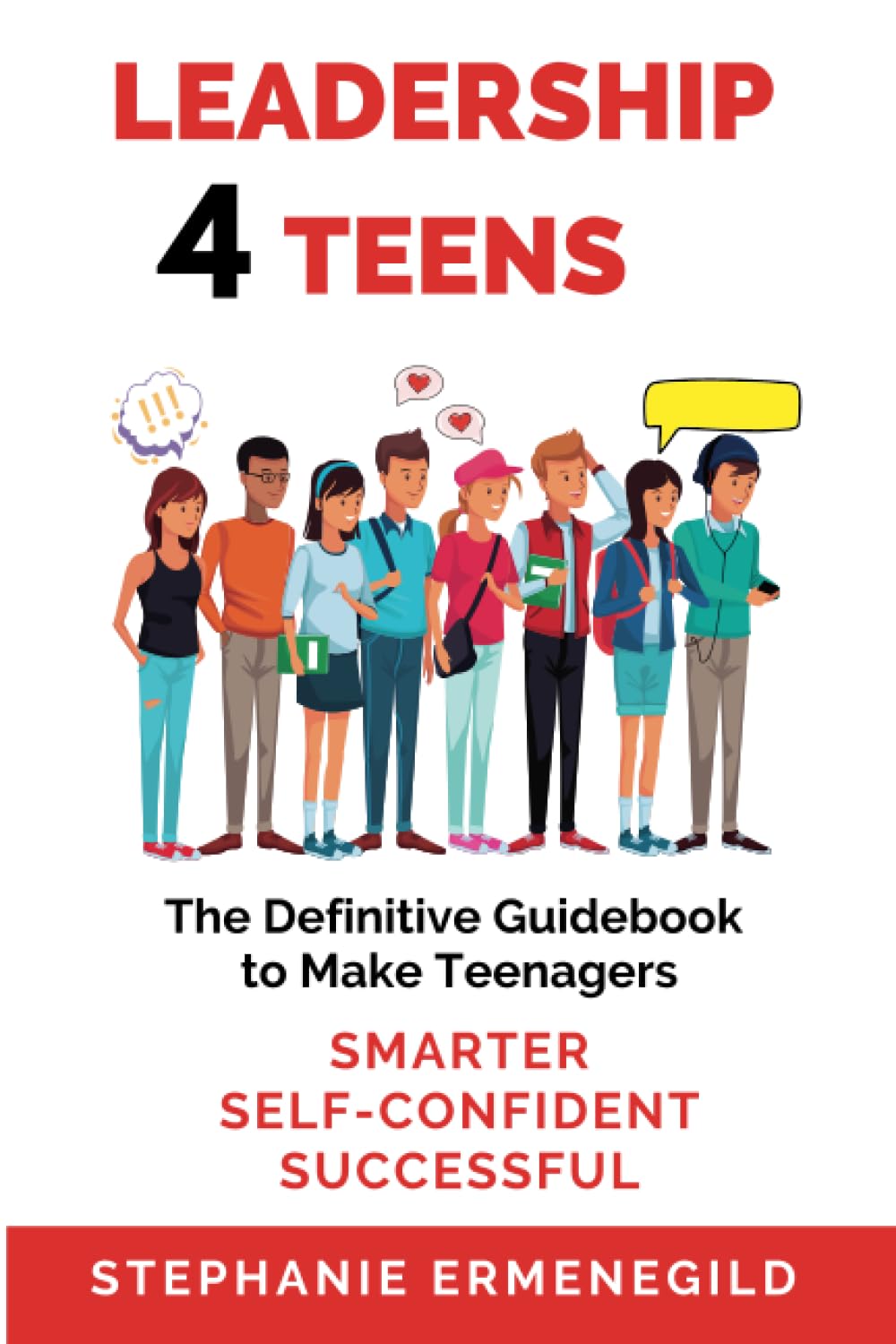 LEADERSHIP SKILLS AT THE MIDDLE SCHOOL FOR TEENS: A Teenage handbook to becoming a confident and influential leader!