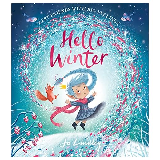 Hello Winter: The fourth in a magical illustrated children’s picture book series about friendship, feelings and the seasons new for 2023 (Best Friends with Big Feelings)