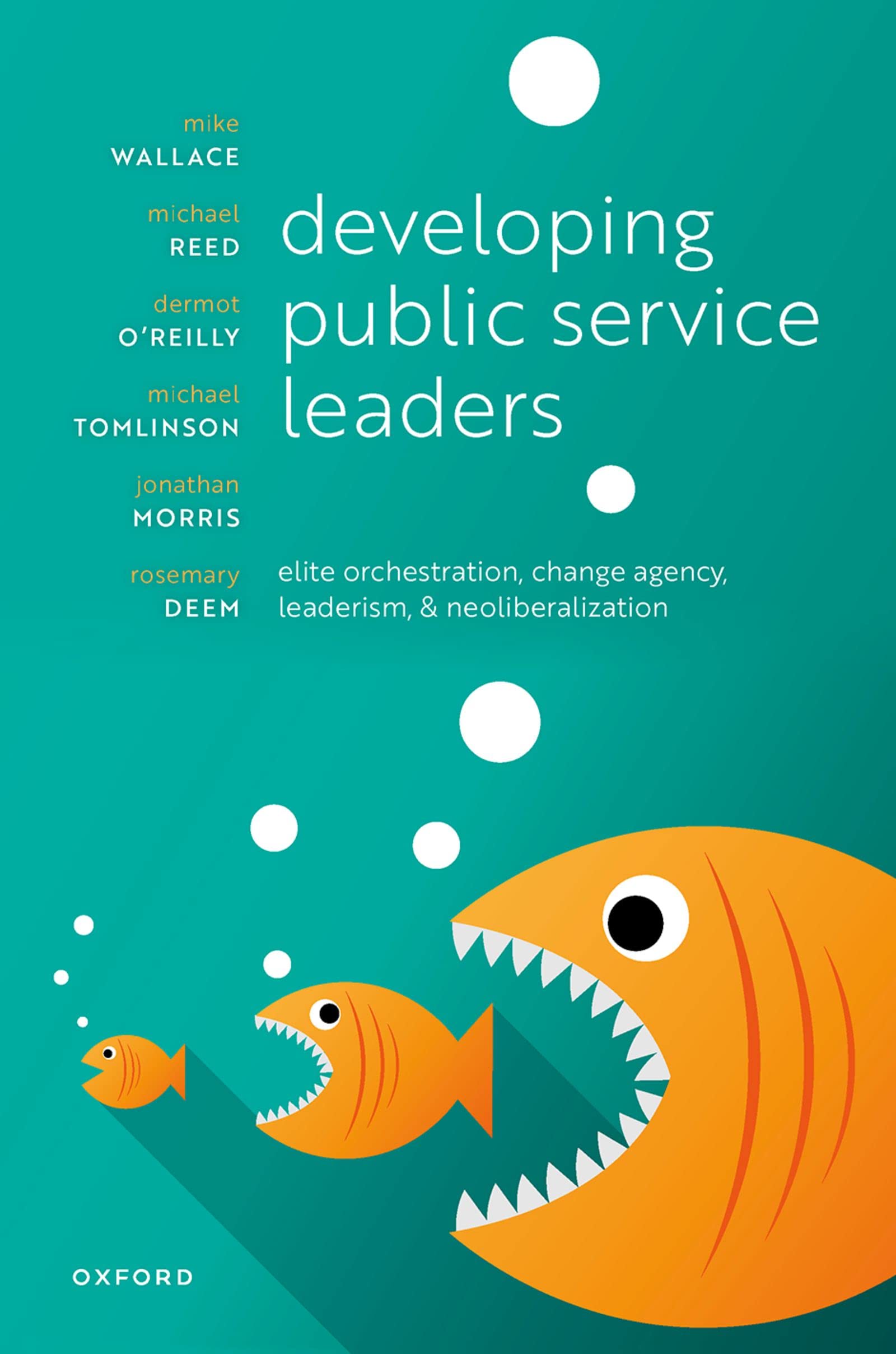 Developing Public Service Leaders: Elite orchestration, change agency, leaderism, and neoliberalization (English Edition)