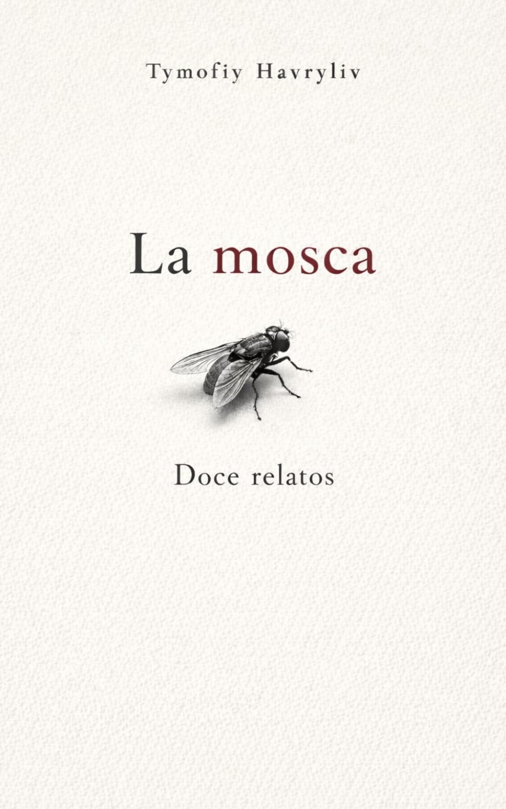 La mosca: Doce relatos