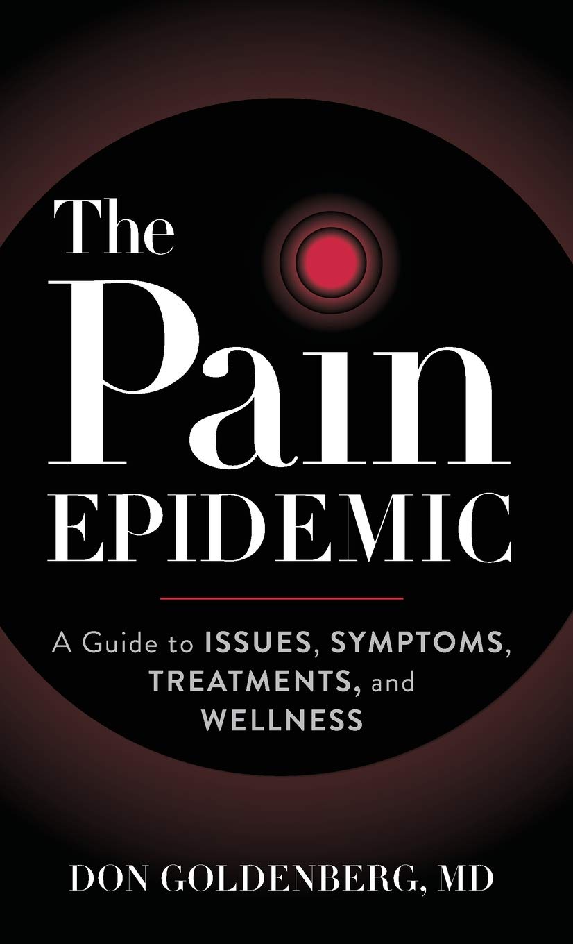 The Pain Epidemic: A Guide to Issues, Symptoms, Treatments, and Welln