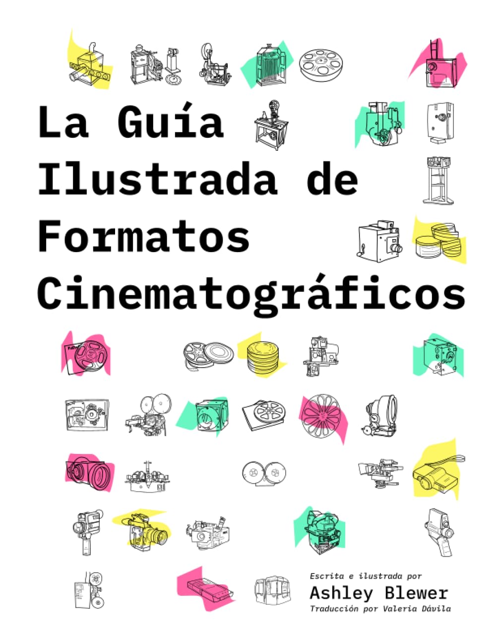 La Guia Ilustrada de Formatos Cinematograficos (La Guia Ilustrada de Formatos de Medios) (Spanish Edition)