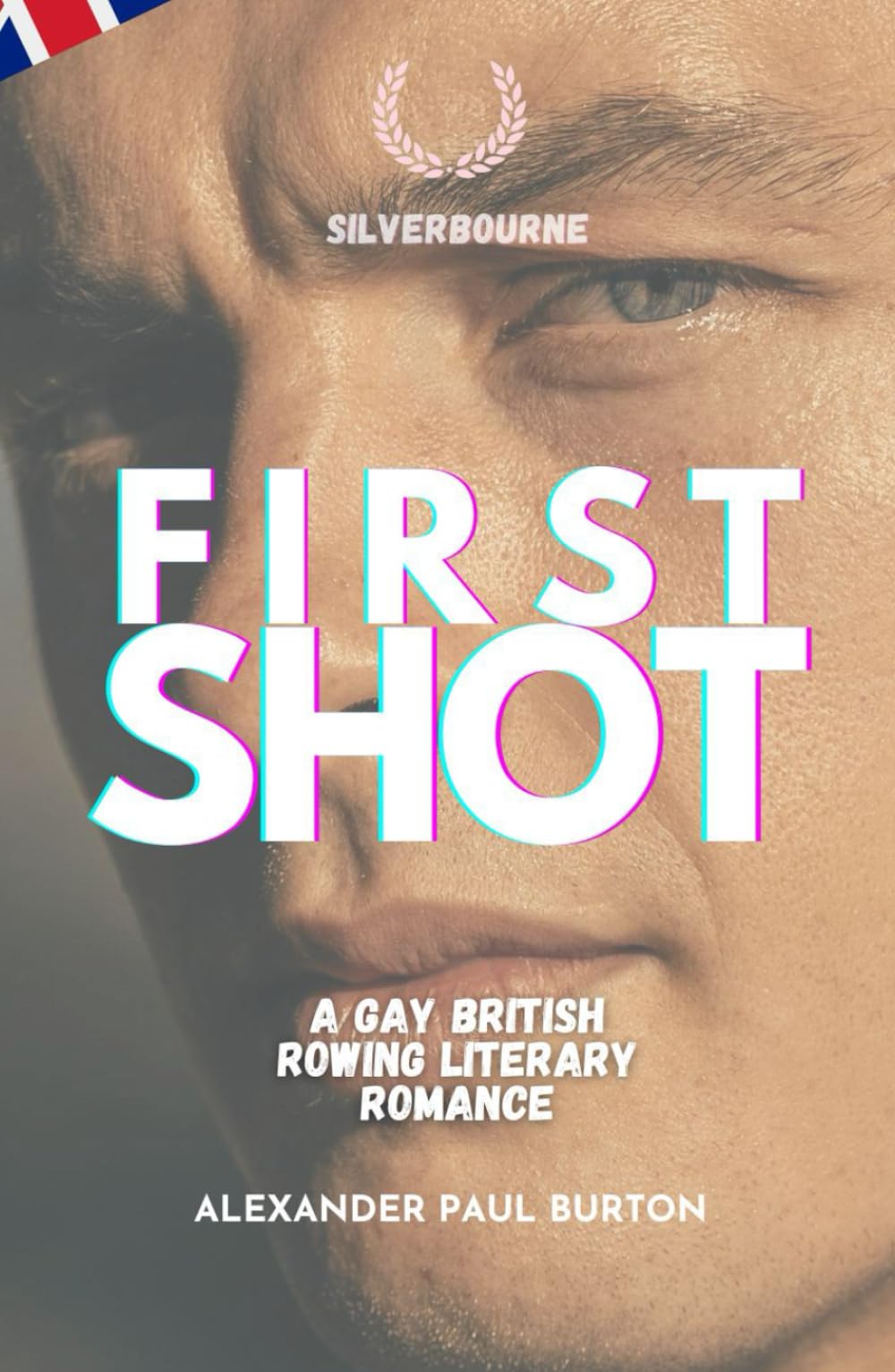 Silverbourne: First Shot: A Gay British Rowing Literary Romance (Third Revised Edition) (Silverbourne British Gay Romance)