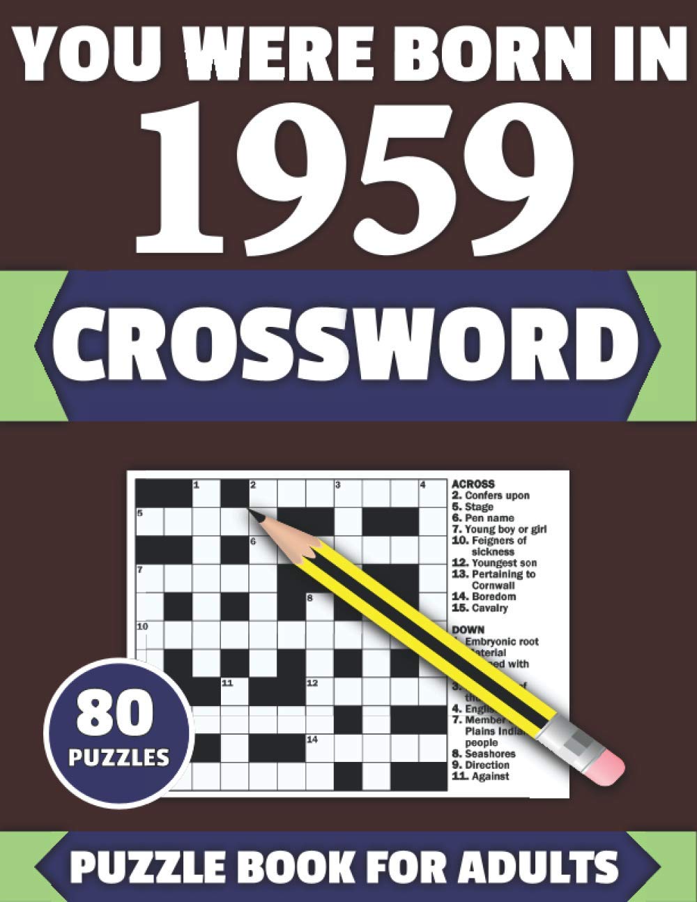 You Were Born In 1959: Crossword: Brain Teaser Large Print 80 Crossword Puzzles With Solutions For Holiday And Travel Time Entertainment Of All Adult ... And Senior Grandparents Who Were Born In 1959