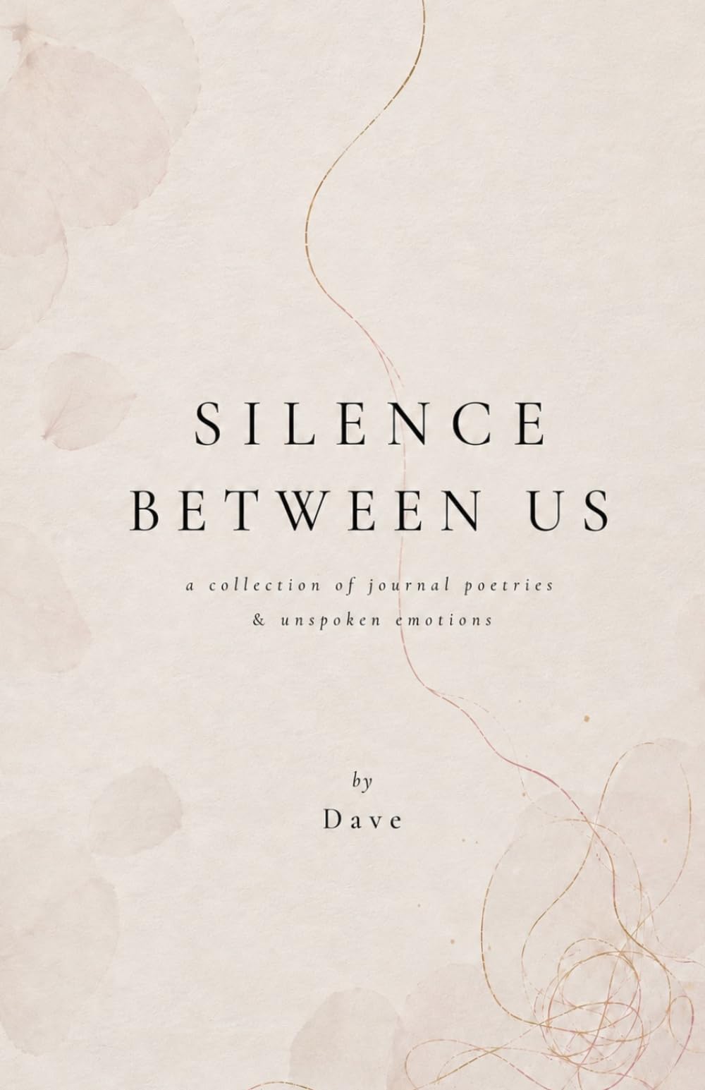 Silence Between Us: A collection of journal poetry and unspoken emotions