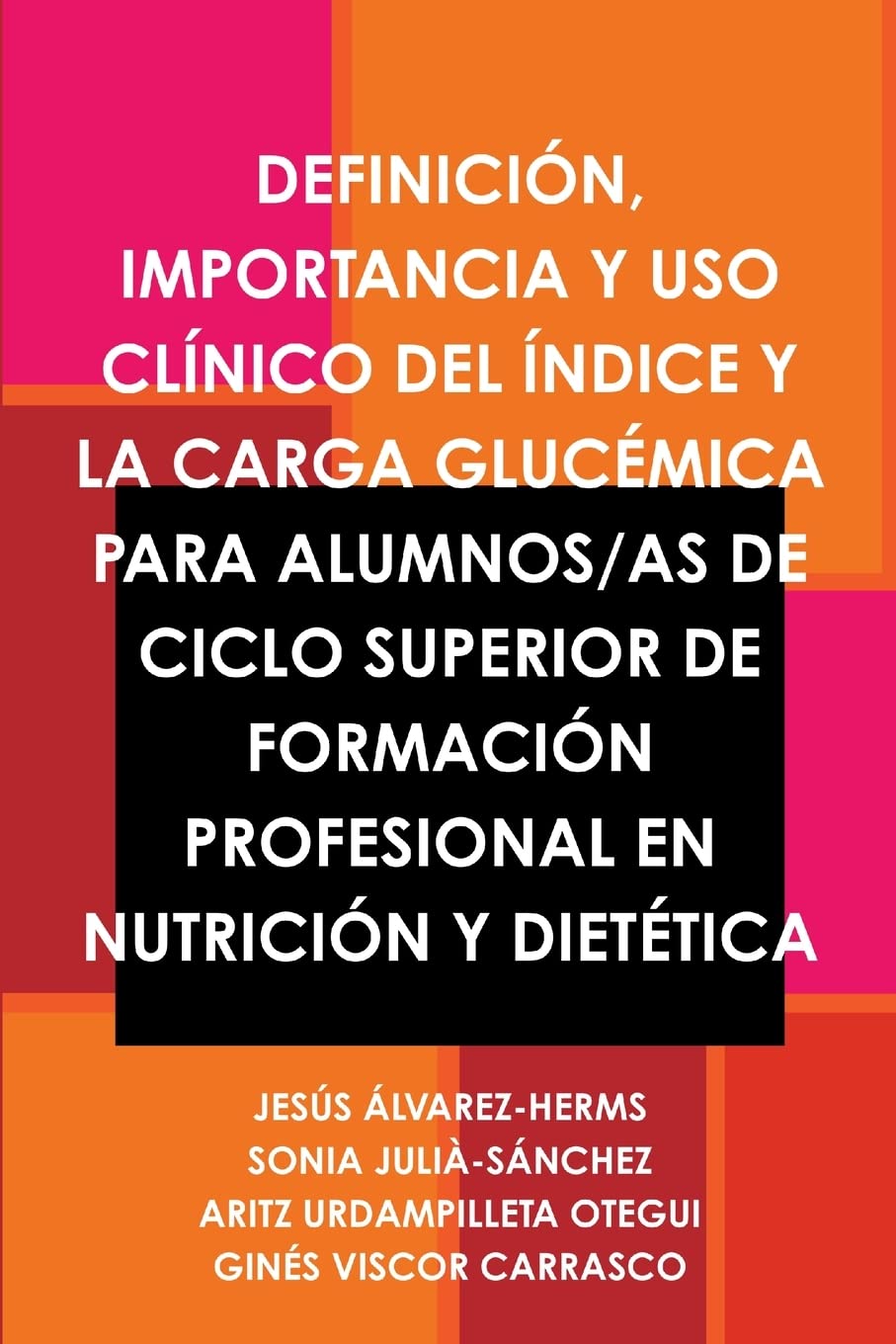 DEFINICIÓN, IMPORTANCIA Y USO CLÍNICO DEL ÍNDICE Y LA CARGA GLUCÉMICA PARA ALUMNOS/AS DE CICLO SUPERIOR DE FORMACIÓN PROFESIONAL EN NUTRICIÓN Y DIETÉTICA