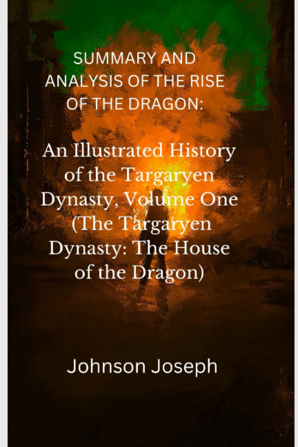 Buy Summary and Analysis Of The Rise of the Dragon An Illustrated History of the Targaryen