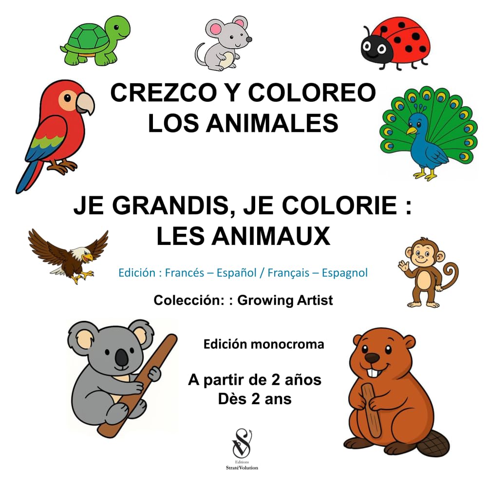 Libro de colorear – Crezco y coloreo: Los animales. Je grandis, je colorie: Les animaux: Livre de coloriage Bilingue français - espagnol édition monochrome.