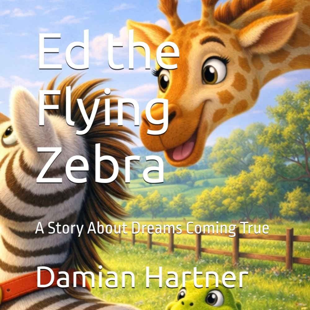Ed the Flying Zebra: A Story About Dreams Coming True