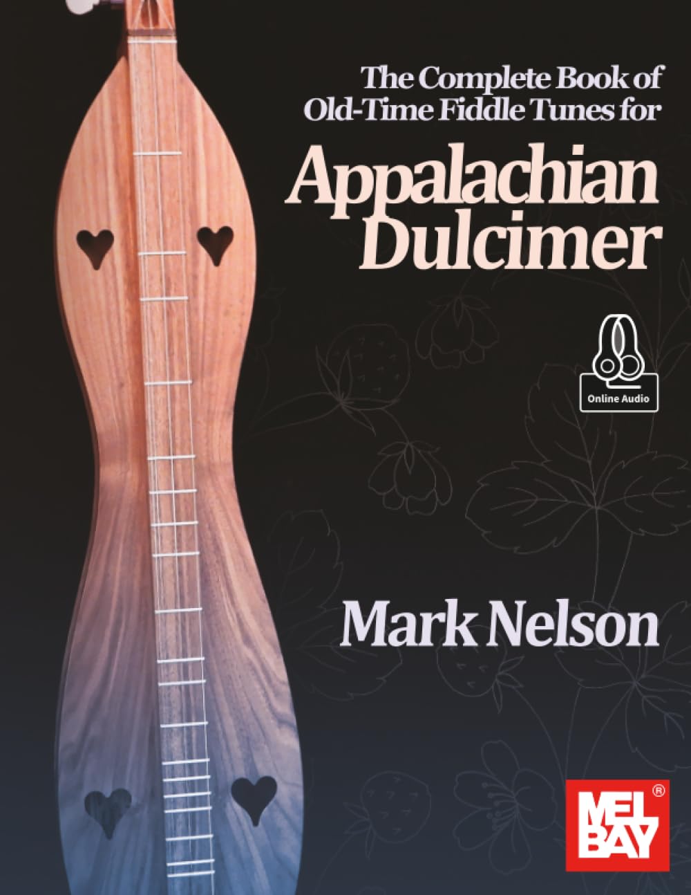 The Complete Book of Old-Time Fiddle Tunes for Appalachian Dulcimer