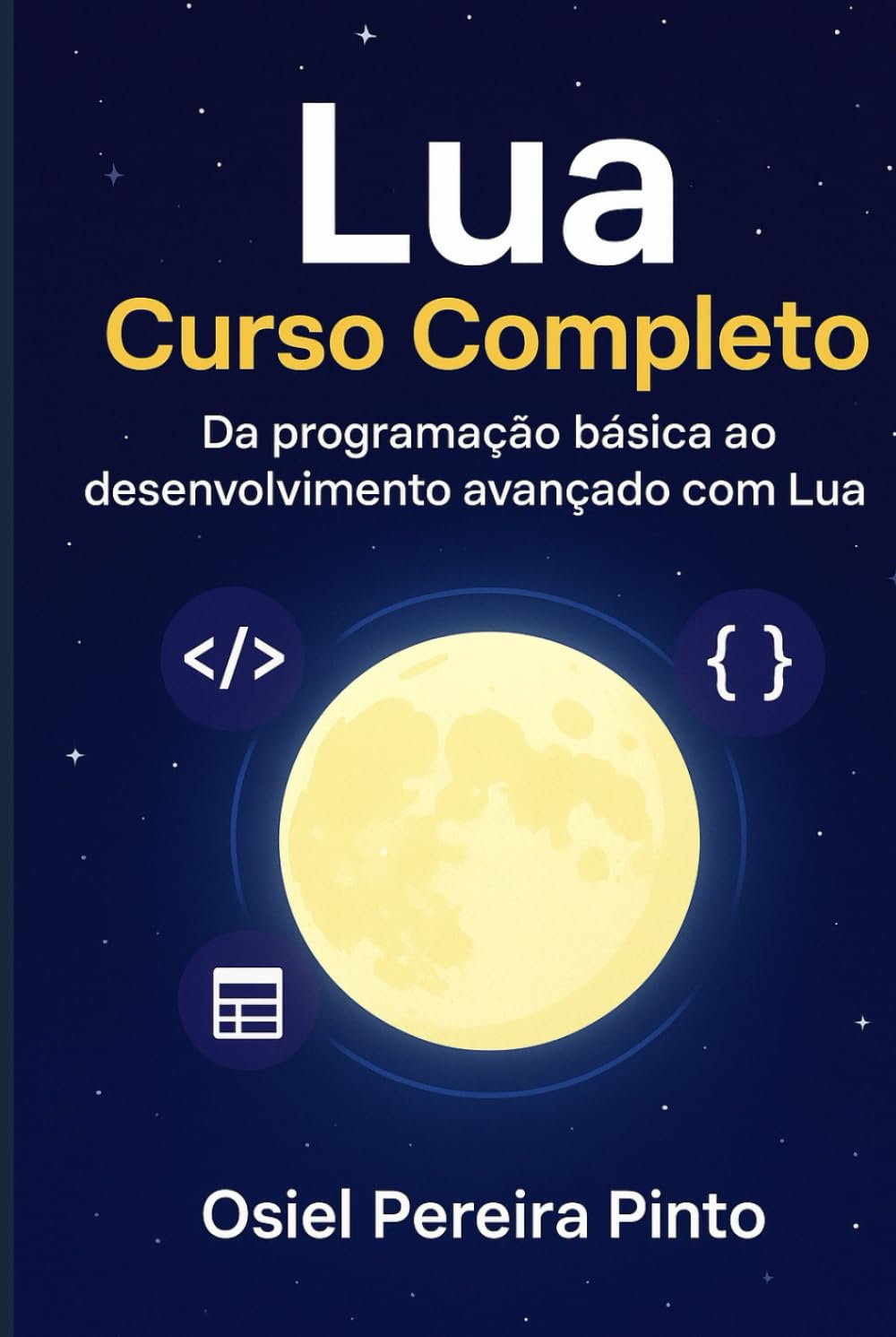 Lua: Curso Completo: Da programação básica ao desenvolvimento avançado com Lua